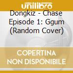 Dongkiz - Chase Episode 1: Ggum (Random Cover) cd