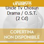 Uncle Tv Chosun Drama / O.S.T. (2 Cd) cd
