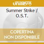 Summer Strike / O.S.T. cd musicale