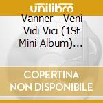 Vanner - Veni Vidi Vici (1St Mini Album) (Victory Banner Ver. / Voyage Of Dreams Ver.) cd