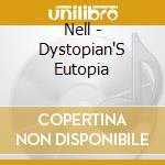 Nell - Dystopian'S Eutopia cd musicale