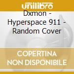 Dxmon - Hyperspace 911 - Random Cover cd