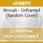 Wooah - Unframed (Random Cover) cd