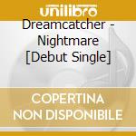 Dreamcatcher - Nightmare [Debut Single] cd