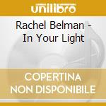 Rachel Belman - In Your Light cd