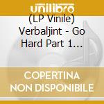 (LP Vinile) Verbaljint - Go Hard Part 1 (2 Lp) vinile