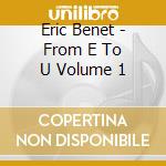 Eric Benet - From E To U Volume 1 cd