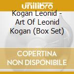 Kogan Leonid - Art Of Leonid Kogan (Box Set) cd