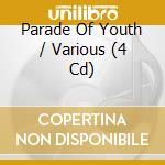 Parade Of Youth / Various (4 Cd) cd