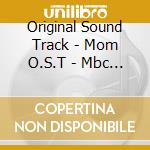 Original Sound Track - Mom O.S.T - Mbc Drama cd