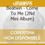 Beatwin - Come To Me (2Nd Mini Album) cd