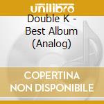 Double K - Best Album (Analog) cd