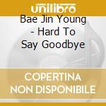 Bae Jin Young - Hard To Say Goodbye cd