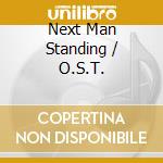 Next Man Standing / O.S.T. cd musicale