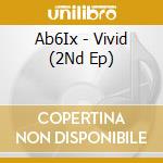 Ab6Ix - Vivid (2Nd Ep) cd
