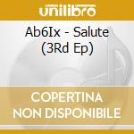 Ab6Ix - Salute (3Rd Ep) cd