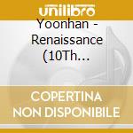 Yoonhan - Renaissance (10Th Anniversary Edition) cd