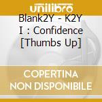 Blank2Y - K2Y I : Confidence [Thumbs Up] cd