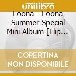 Loona - Loona Summer Special Mini Album [Flip That] cd