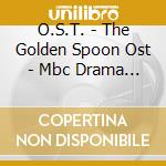 O.S.T. - The Golden Spoon Ost - Mbc Drama [2Cd] cd musicale