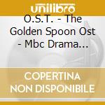 O.S.T. - The Golden Spoon Ost - Mbc Drama [2Cd] cd