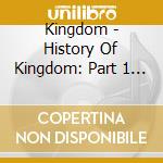 Kingdom - History Of Kingdom: Part 1 - Arthur cd