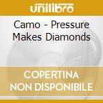 Camo - Pressure Makes Diamonds cd