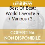 Best Of Best: World Favorite S / Various (3 Cd) cd