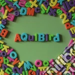 Aquibird - Now I Know cd