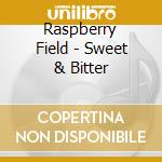 Raspberry Field - Sweet & Bitter cd