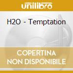 H2O - Temptation cd