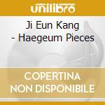 Ji Eun Kang - Haegeum Pieces cd