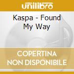 Kaspa - Found My Way cd