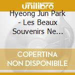 Hyeong Jun Park - Les Beaux Souvenirs Ne Meurent Jamais cd