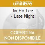 Jin Ho Lee - Late Night cd