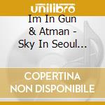 Im In Gun & Atman - Sky In Seoul Sky In Jeju cd