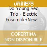 Do Young Seo Trio - Electric Ensemble/New Beginnin cd