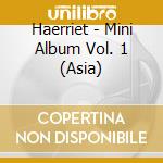 Haerriet - Mini Album Vol. 1 (Asia) cd