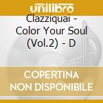 Clazziquai - Color Your Soul (Vol.2) - D cd