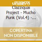 Clazziquai Project - Mucho Punk (Vol.4) - D cd