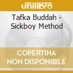 Tafka Buddah - Sickboy Method cd
