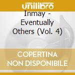 Inmay - Eventually Others (Vol. 4) cd