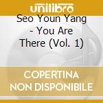 Seo Youn Yang - You Are There (Vol. 1) cd
