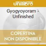 Gyogyoyoram - Unfinished cd