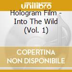 Hologram Film - Into The Wild (Vol. 1) cd musicale di Hologram Film