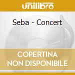 Seba - Concert cd musicale di Seba