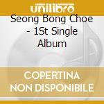 Seong Bong Choe - 1St Single Album cd