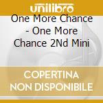 One More Chance - One More Chance 2Nd Mini cd