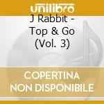 J Rabbit - Top & Go (Vol. 3) cd