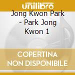 Jong Kwon Park - Park Jong Kwon 1 cd